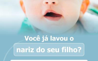 Você já lavou o nariz do seu filho hoje?