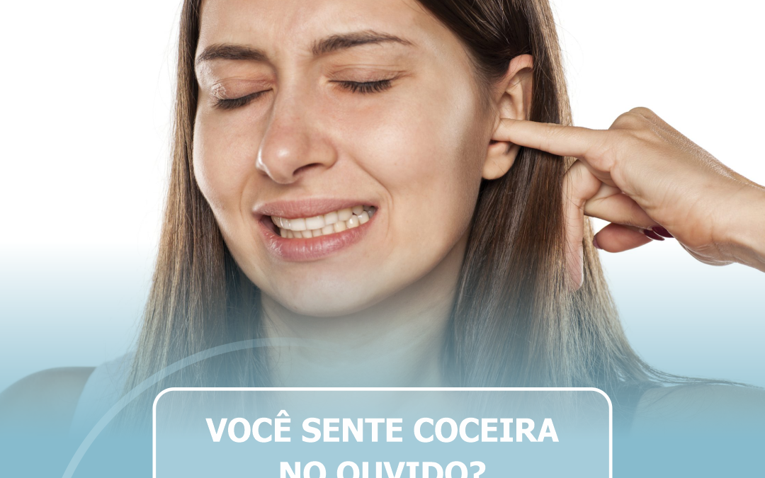 Você sente coceira no ouvido?